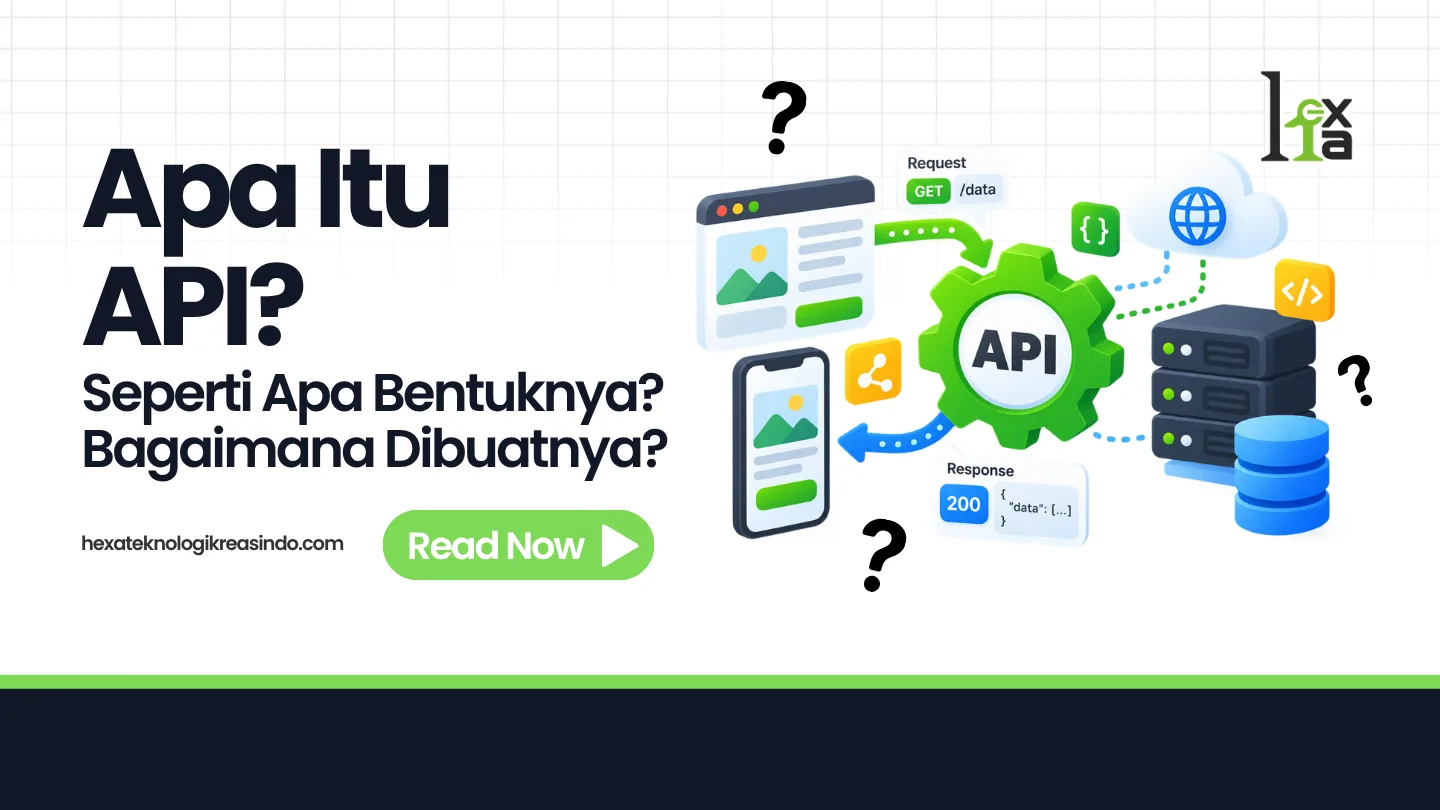 Apa Itu API? Bentuk, Cara Kerja, Cara Dibuat, dan Soal API Private