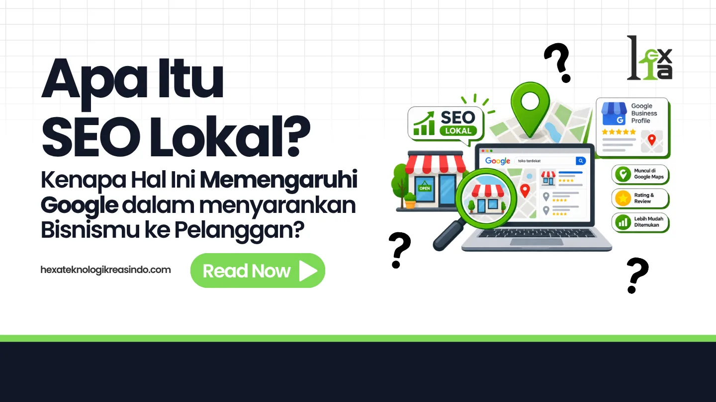 Apa Itu SEO Lokal? Kenapa Bisnis Anda Tak Muncul di Google Maps