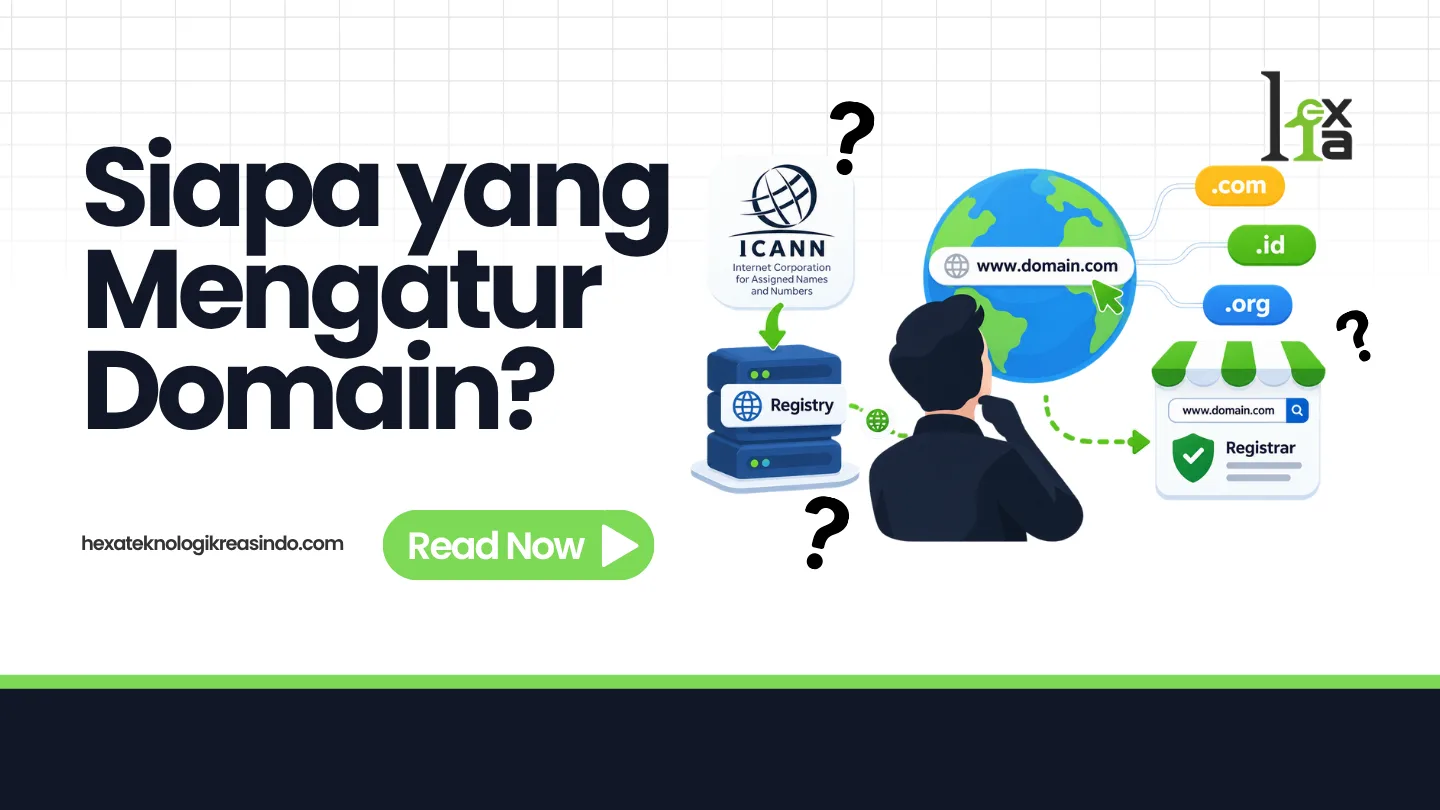 Siapa yang Mengatur Domain? ICANN, Registry, Registrar, dan Posisi Anda