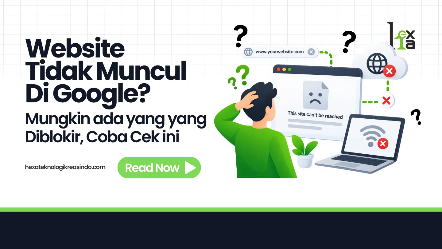 Website Tidak Muncul di Google? Urutan Memeriksanya Sampai Ketemu